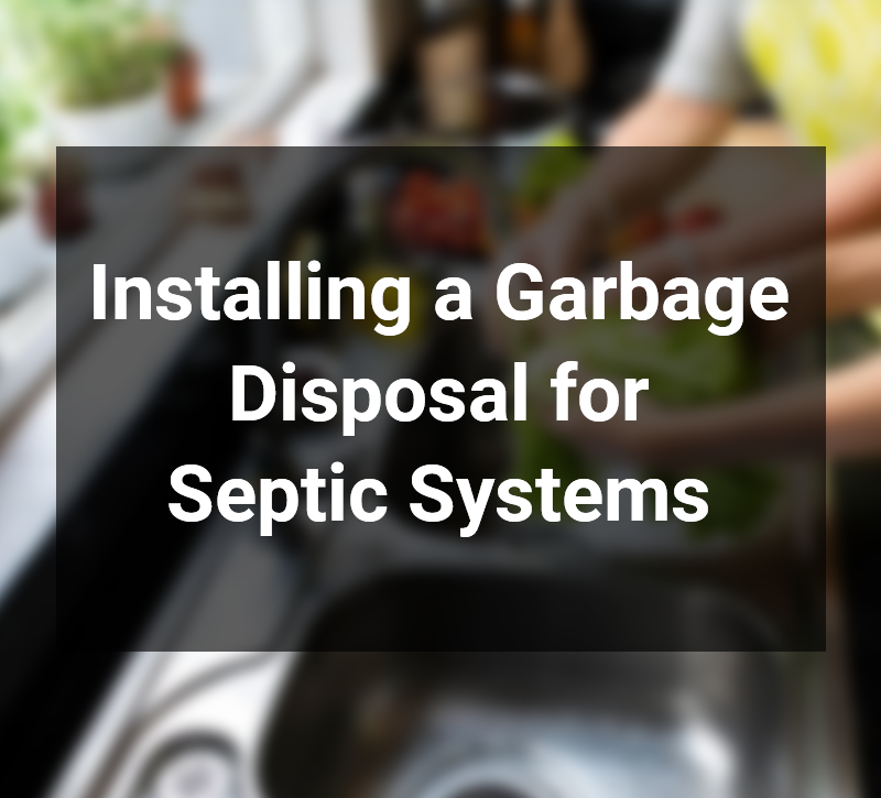 Installing a Garbage Disposal for Septic Systems