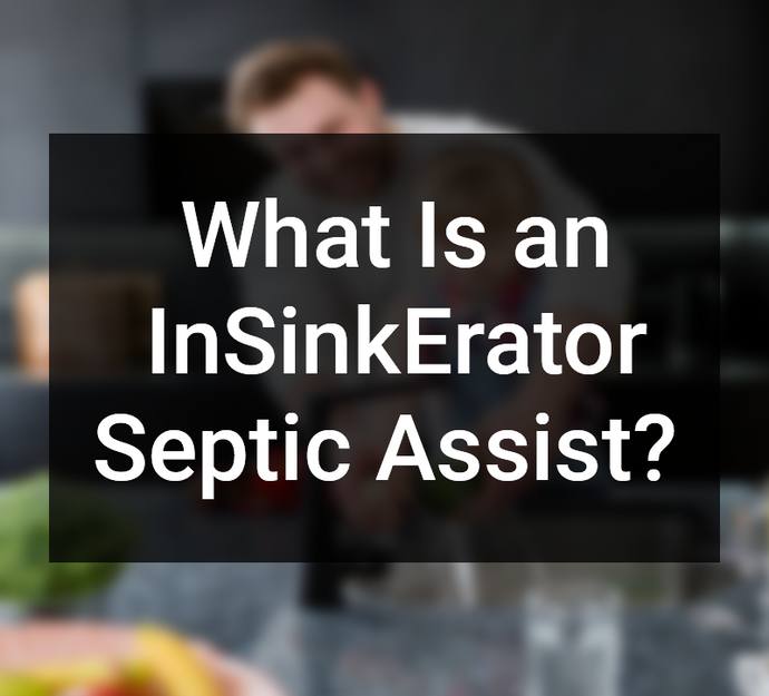 What Is an InSinkErator Septic Assist?